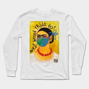 What would Frida do? Long Sleeve T-Shirt